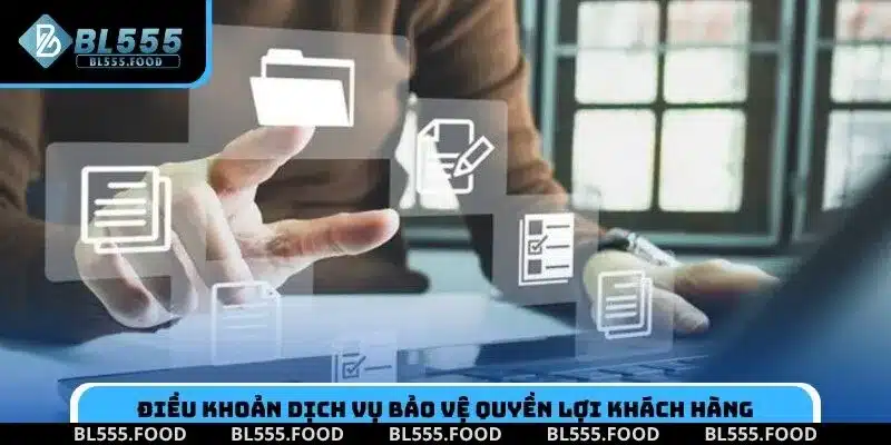 Điều khoản dịch vụ bảo vệ quyền lợi khách hàng