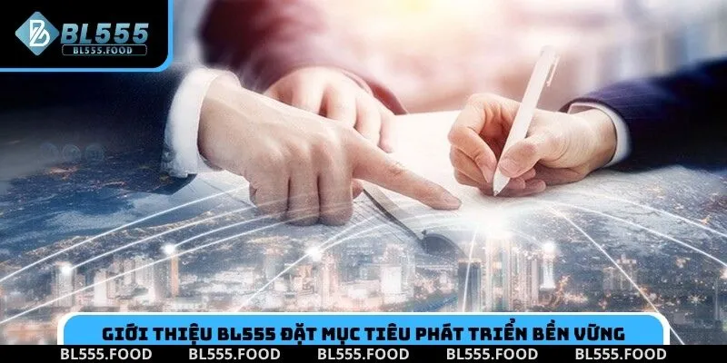 Giới thiệu BL555 đặt mục tiêu phát triển bền vững