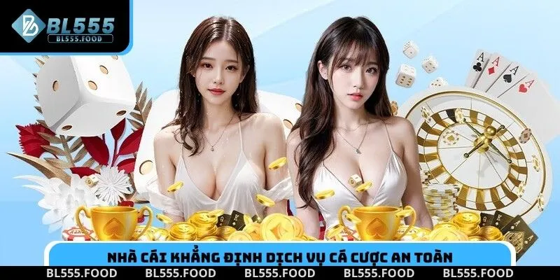 Nhà cái khẳng định dịch vụ cá cược an toàn